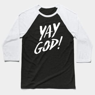 yay god Baseball T-Shirt